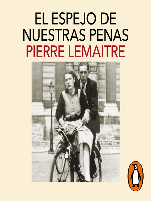 Title details for El espejo de nuestras penas (Los hijos del desastre 3) by Pierre Lemaitre - Available